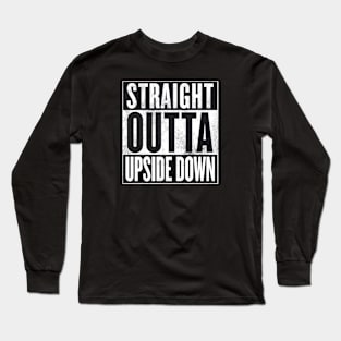 straight outta upside down Long Sleeve T-Shirt